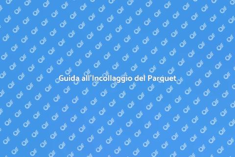 Incollaggio Listoni Parquet: Guida Pratica