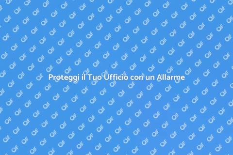 Sicurezza Ufficio: Sistema di Allarme