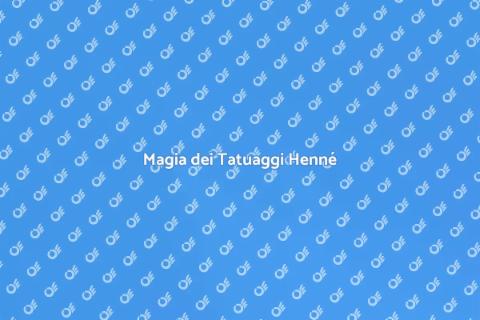 Tatuaggi Henné: Tradizione e Magia