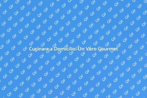 Cuoco a Domicilio per Occasioni Speciali