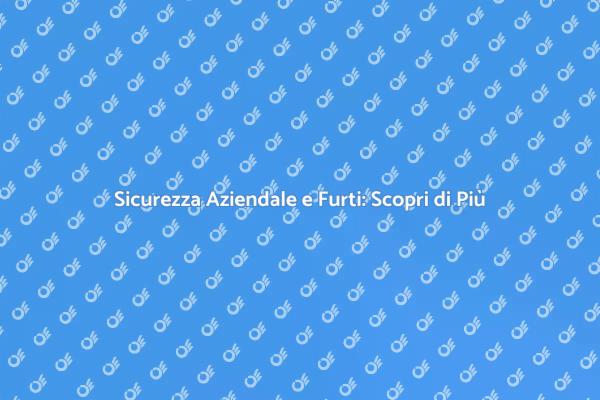 Protezione del Business dai Furti Aziendali