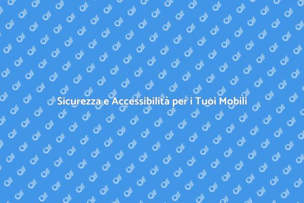 Mobili: Sicurezza e Magazzino Accessibile