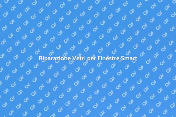 Riparazione Finestre Intelligenti: Guida