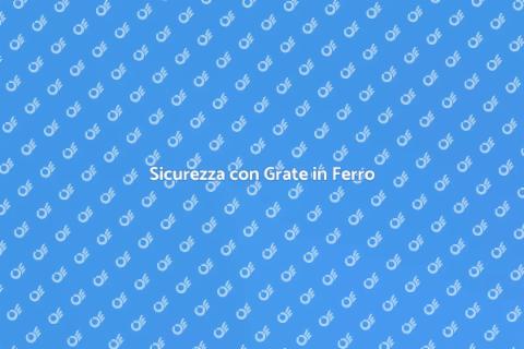 Grata di Protezione in Ferro Sicura