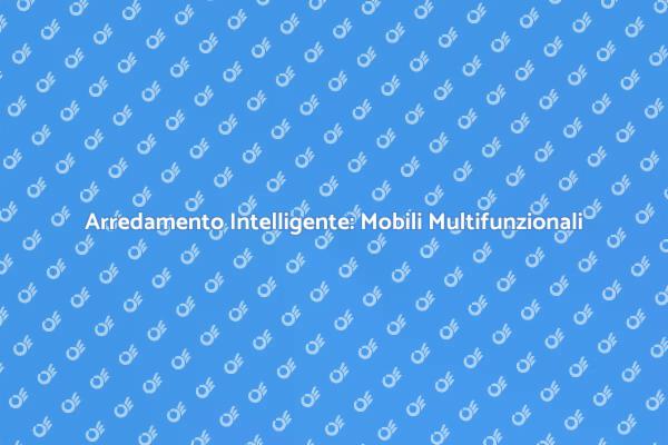 Mobili Multifunzionali per Spazi Ottimali