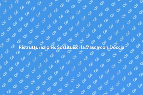 Ristruttura il Tuo Bagno: Doccia vs Vasca