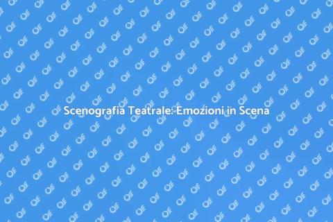 Scenografia per Teatro: Atmosfere Uniche