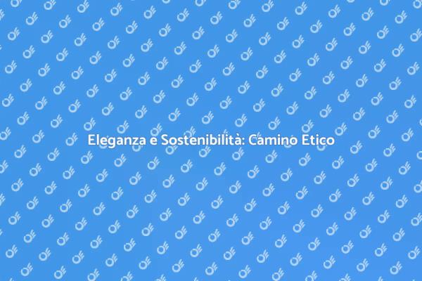 Camino Etico: Il Tuo Stile Sostenibile