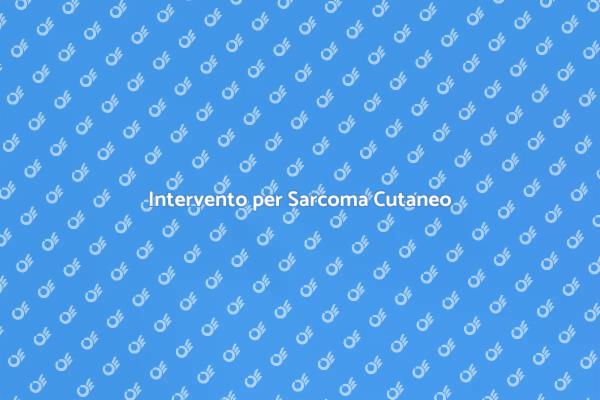 Salute della Pelle: Rimozione Sarcoma