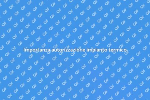 Autorizzazione impianto termico
