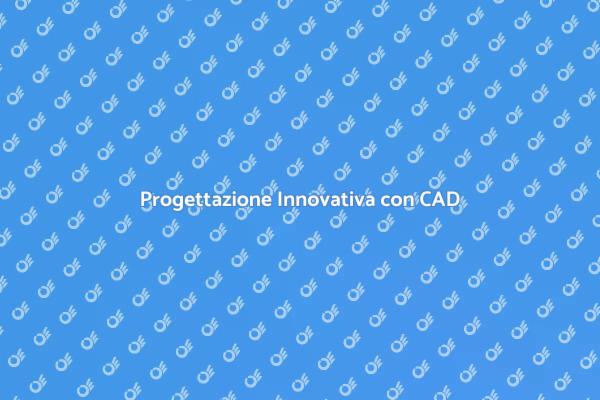 Innovazione nella Progettazione CAD