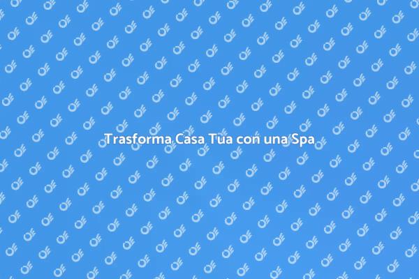 Installa una Spa: Relax a Casa Tua