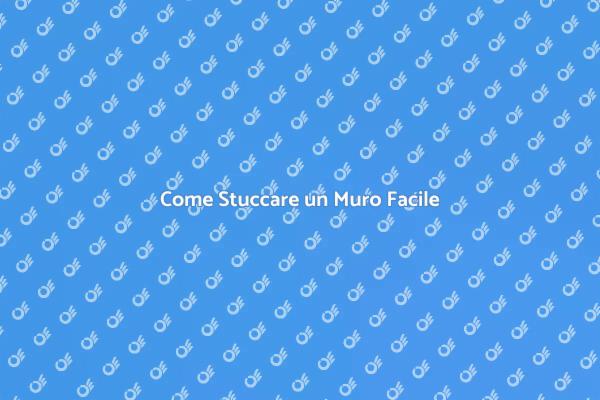 Stuccare Muri: Tecniche e Consigli