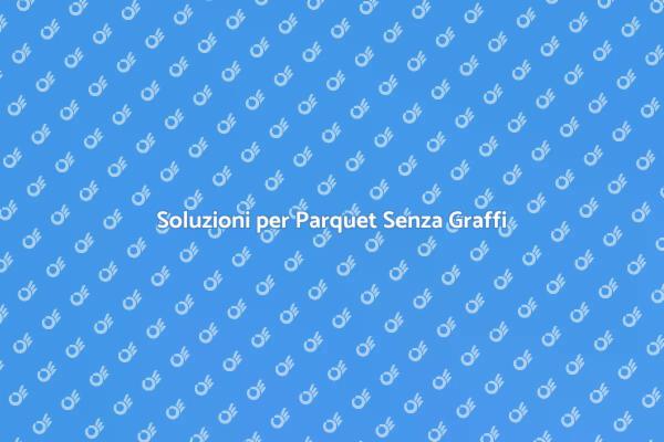 Mantieni il Tuo Parquet Sempre Perfetto