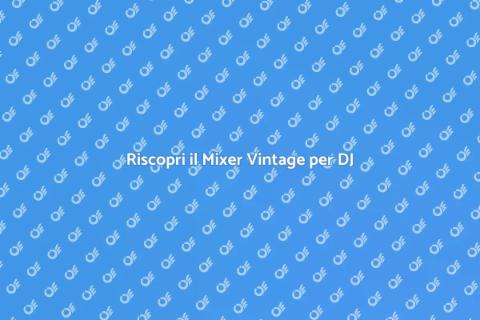 Mixer Vintage per DJ: Suono Autentico