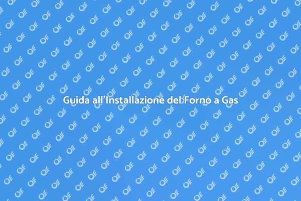 Forno a Gas: Installazione e Vantaggi