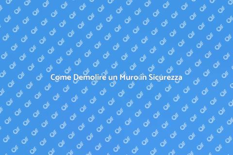 Demolizione di un Muro: Guida Pratica