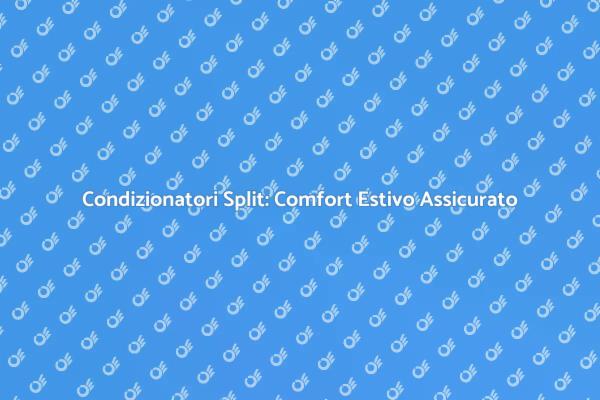 Installazione Condizionatori: Comfort Estivo