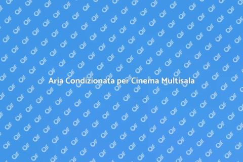 Installazione Aria Condizionata Cinema