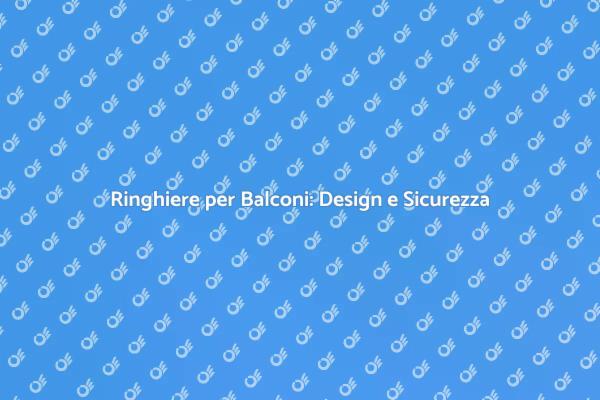 Sicurezza e Stile: Ringhiere per Balconi