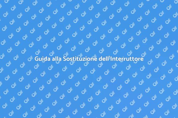 Come Sostituire un Interruttore Elettrico