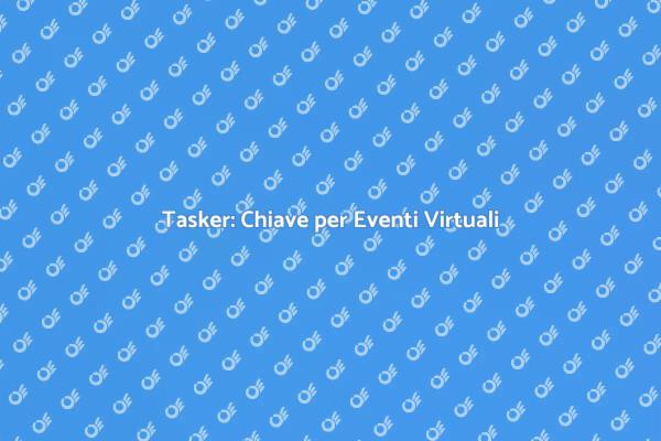 Tasker per Conferenze: Scelta Intelligente