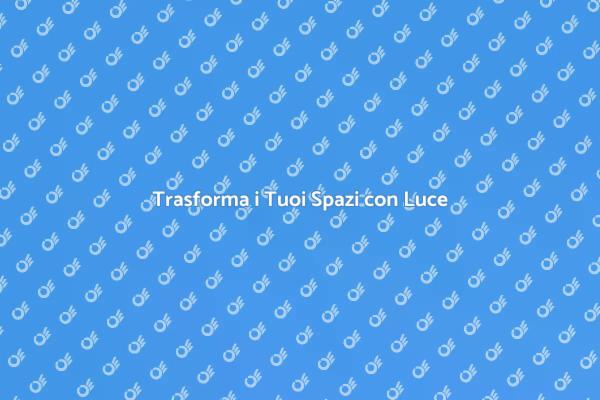 Illumina i Tuoi Ambienti con Stile