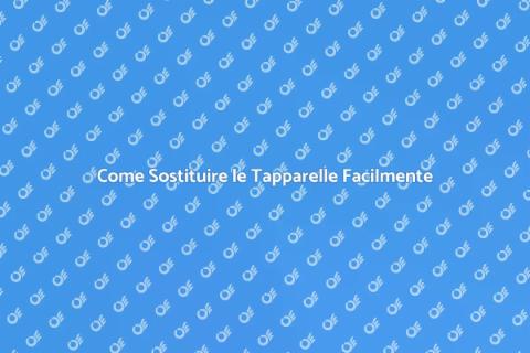 Sostituire le Tapparelle: Guida Completa