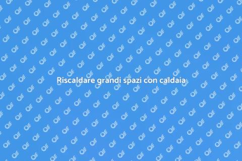 Caldaia a basamento per grandi spazi