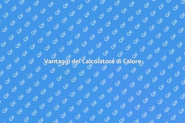 Perché Scegliere un Calcolatore di Calore?