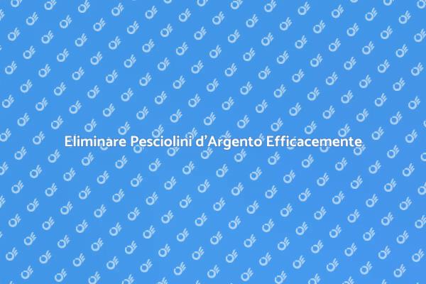 Pesciolini d'Argento? Ecco Come EliminarlI!