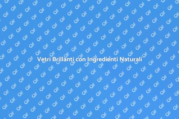 Scopri i Vantaggi della Pulizia Naturale