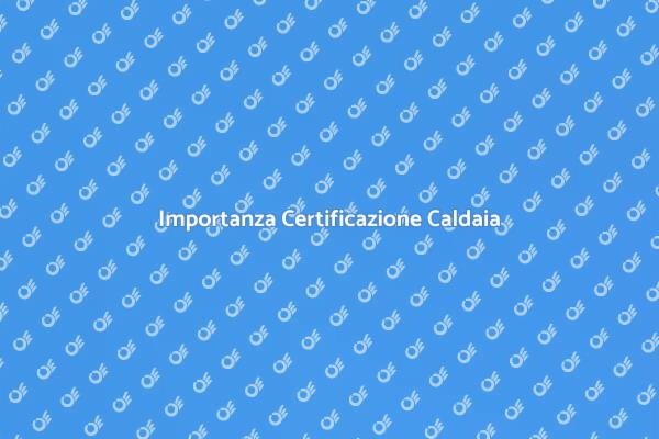 Certificazione Caldaia e Condizionatori