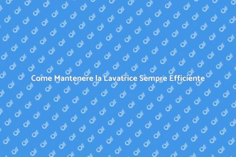 Manutenzione Lavatrice: Guida Essenziale