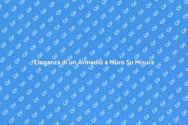 Trasforma il Tuo Spazio con un Armadio Su Misura