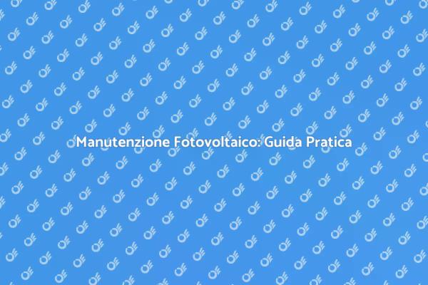 Migliora l'Efficienza del Tuo Fotovoltaico