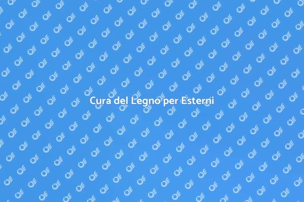 Manutenzione Legno per Esterni