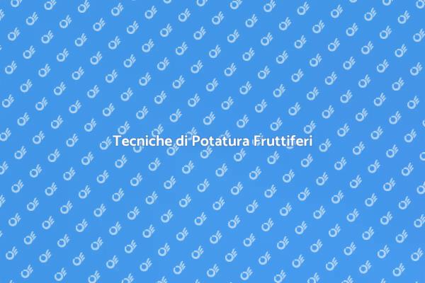 Potatura Efficace per Fruttiferi
