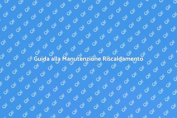 Comfort e Manutenzione Riscaldamento