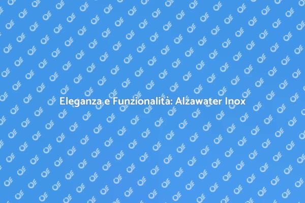 Rinnova il Tuo Bagno con Alzawater Inox