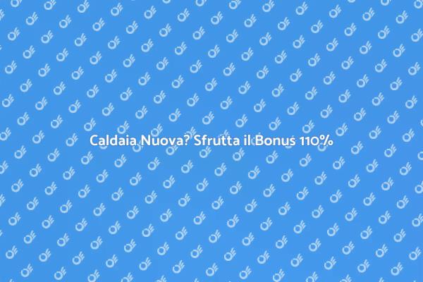 Risparmia con il Bonus Caldaia 110%