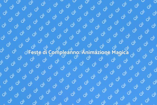 Magia per Feste di Compleanno Bambini