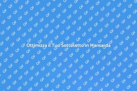 Ristrutturare un Sottotetto in Mansarda