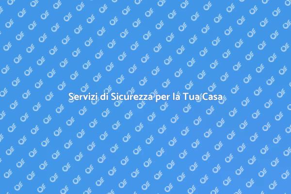 Sicurezza Domestica: Assistenza Allarmi