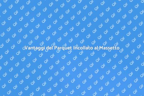 Parquet Incollato al Massetto: Comfort