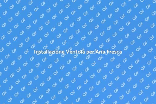 Aria Pura: Installa una Ventola Oggi!
