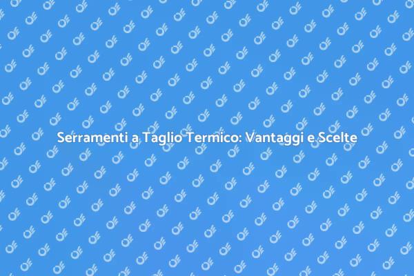 Migliora il Comfort con Serramenti Nuovi