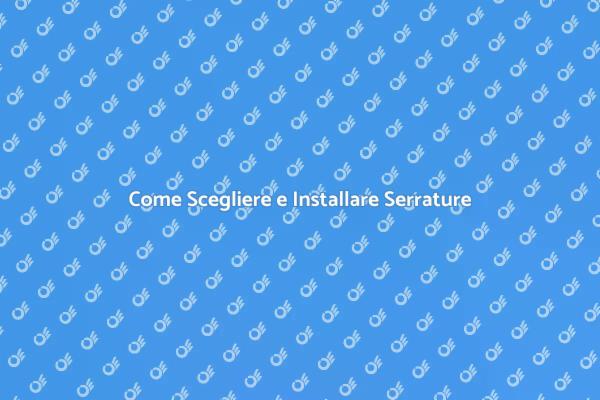 Migliora la Sicurezza con Nuove Serrature