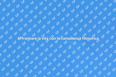 Consulenza filosofica: affronta le sfide