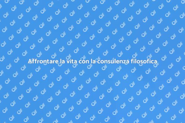 Consulenza filosofica per una vita migliore
